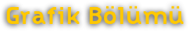 Grafik Bölümü