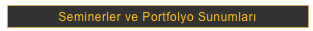 Seminerler ve Portfolyo Sunumları